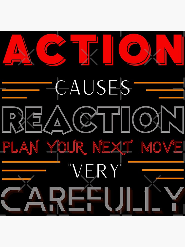 "Action Causes Reaction Funny Quote" Photographic Print for Sale by