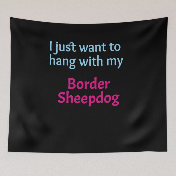 Item preview, Border Sheepdog, I just want to hang with my Border Sheepdog designed and sold by amrmab.