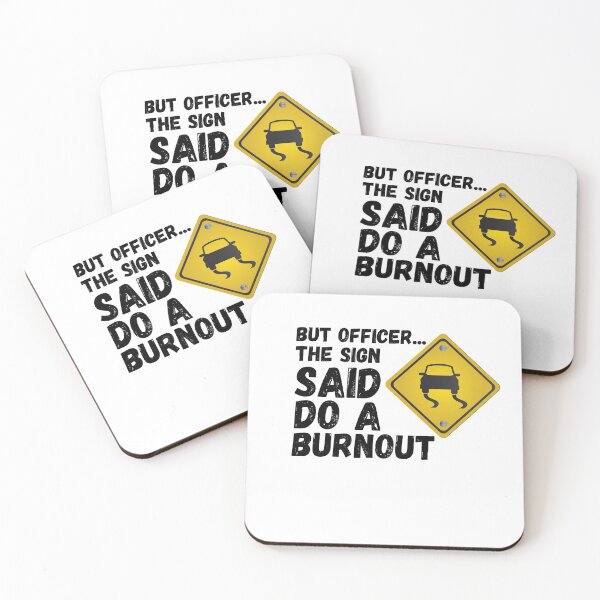 Item preview, But Officer the Sign Said Do a Burnout designed and sold by KarolinaPaz.