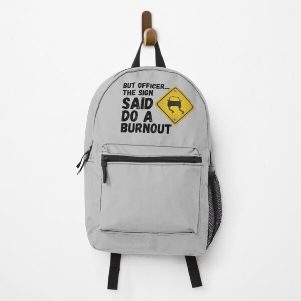 Item preview, But Officer the Sign Said Do a Burnout designed and sold by KarolinaPaz.