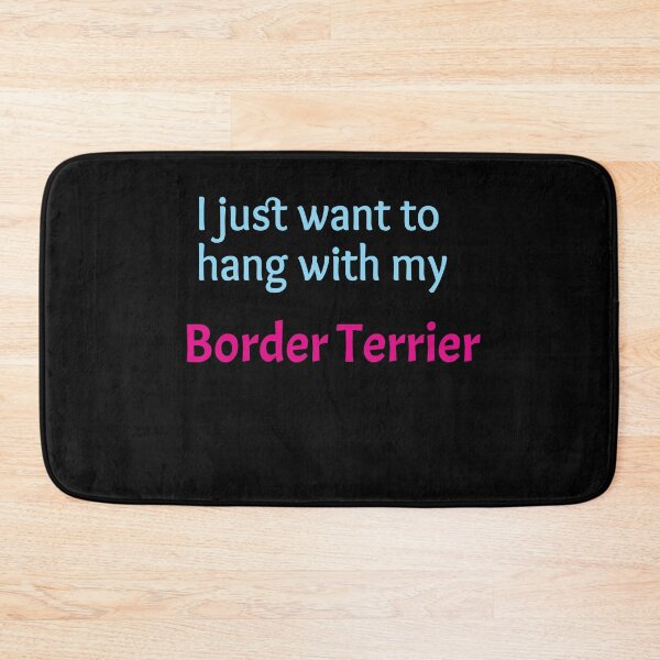 Item preview, Border Terrier, I just want to hang with my Border Terrier designed and sold by amrmab.