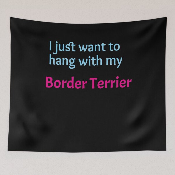 Item preview, Border Terrier, I just want to hang with my Border Terrier designed and sold by amrmab.