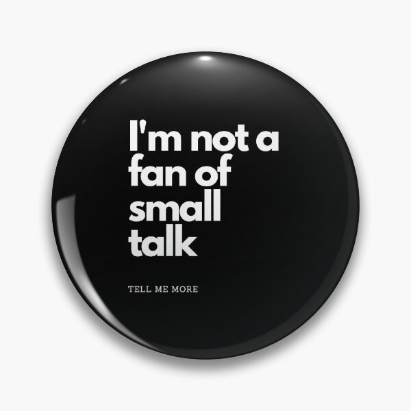 Item preview, I'm Not a Fan of Small Talk, Tell me more designed and sold by Ron-Revolution.