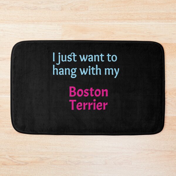 Item preview, Boston Terrier, I just want to hang with my Boston Terrier designed and sold by amrmab.