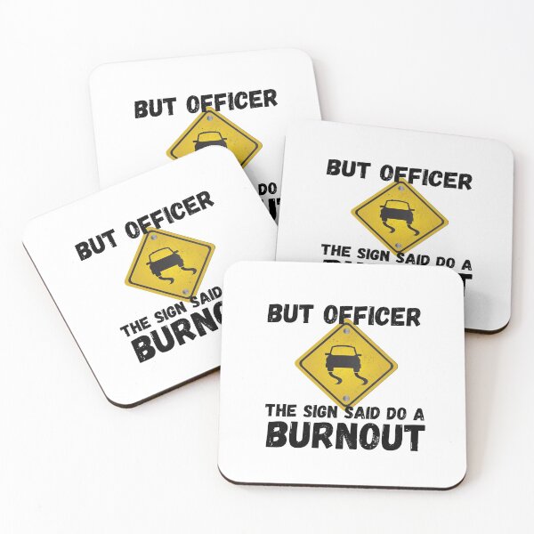 Item preview, But Officer the Sign Said Do a Burnout designed and sold by KarolinaPaz.