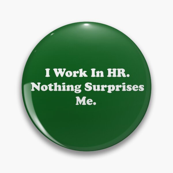 Item preview, I Work In HR. Nothing Surprises Me. designed and sold by ThingsByJoy.