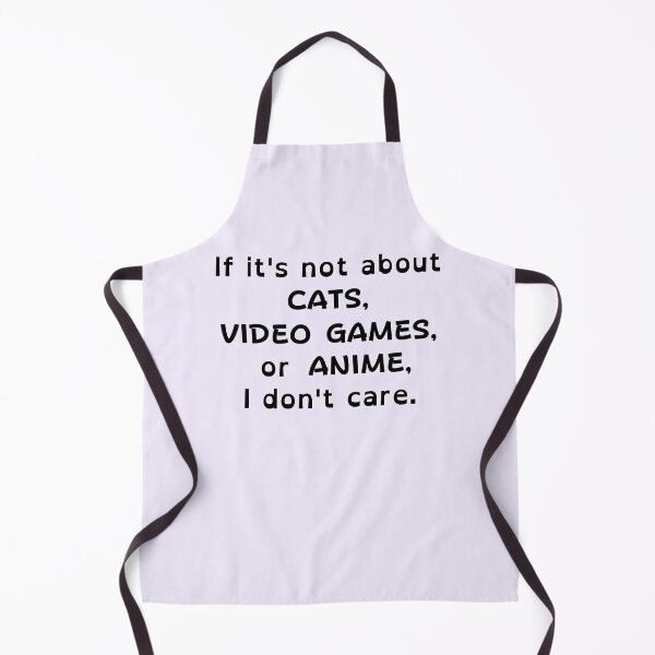 Item preview, If It's Not About Cats, Video Games, or Anime, I don't care - black text designed and sold by MixedBagMerch.