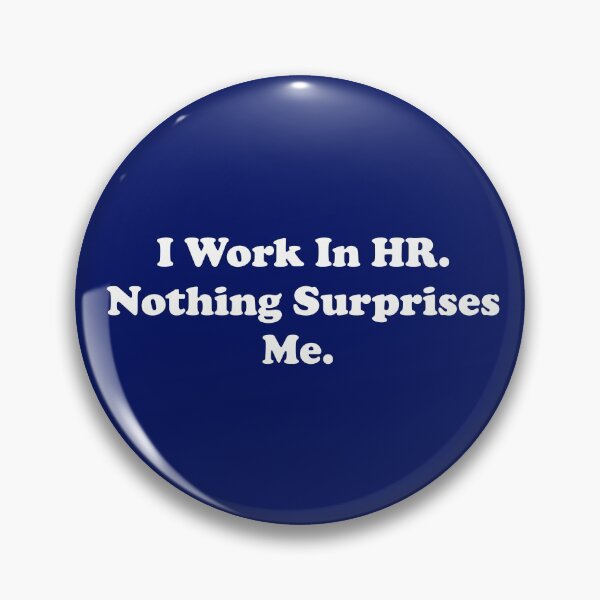 Item preview, I Work In HR. Nothing Surprises Me. designed and sold by ThingsByJoy.