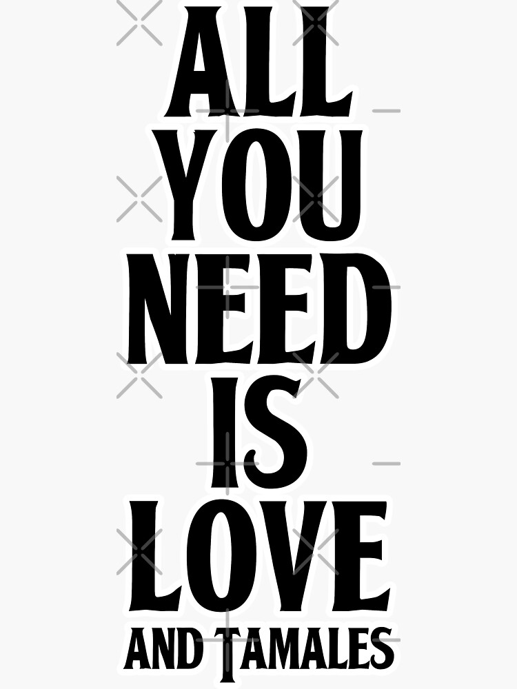 All You Need Is Love and Tamales by that5280lady