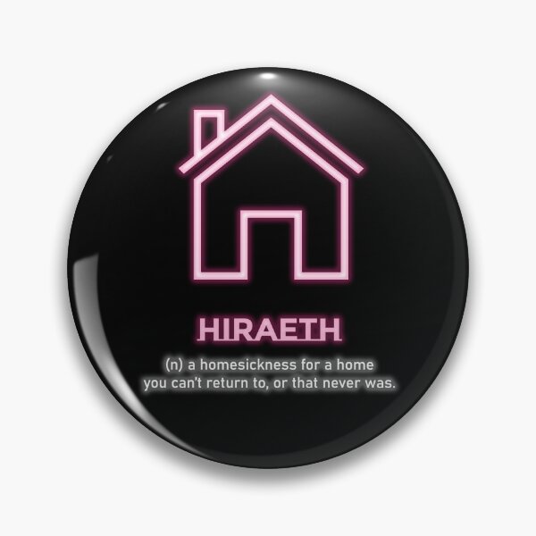 Item preview, HIRAETH: (n) a homesickness for a home you can't return to, or that never was. designed and sold by MBartistic.