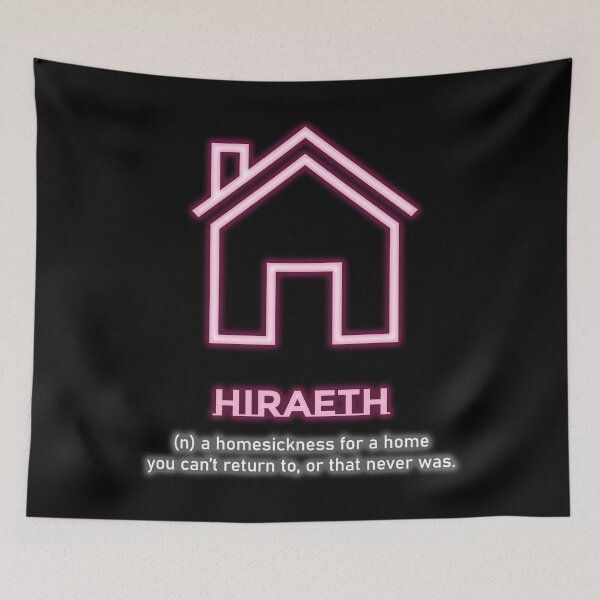 Item preview, HIRAETH: (n) a homesickness for a home you can't return to, or that never was. designed and sold by MBartistic.