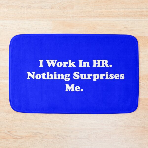 Item preview, I Work In HR. Nothing Surprises Me. designed and sold by ThingsByJoy.