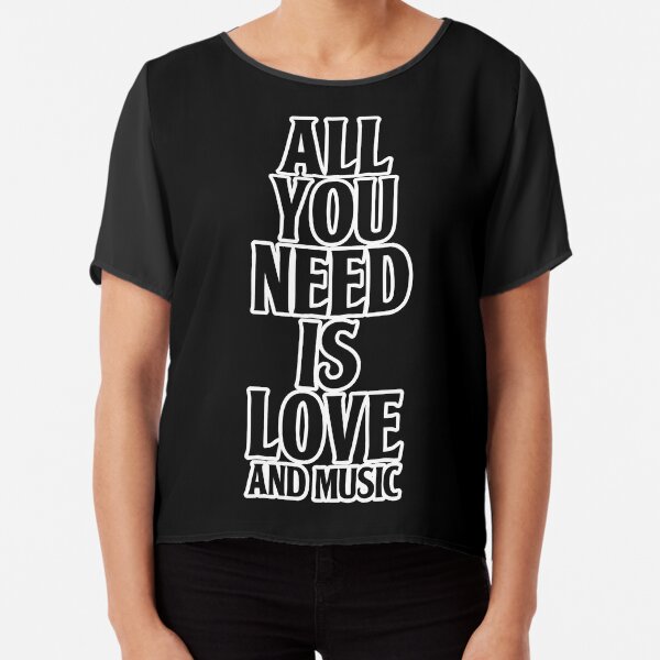 All You Need Is Love And Music Chiffon Top