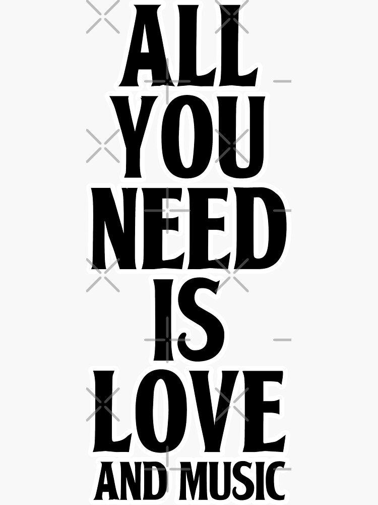 All You Need Is Love And Music by that5280lady