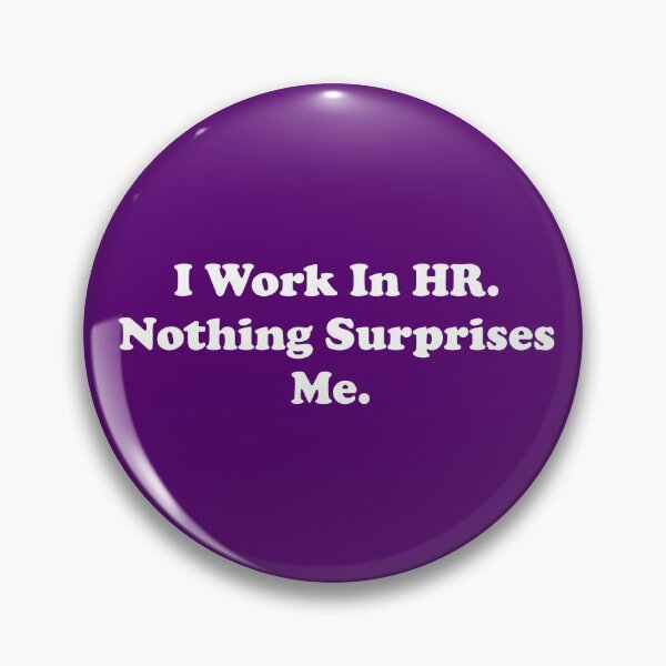 Item preview, I Work In HR. Nothing Surprises Me. designed and sold by ThingsByJoy.