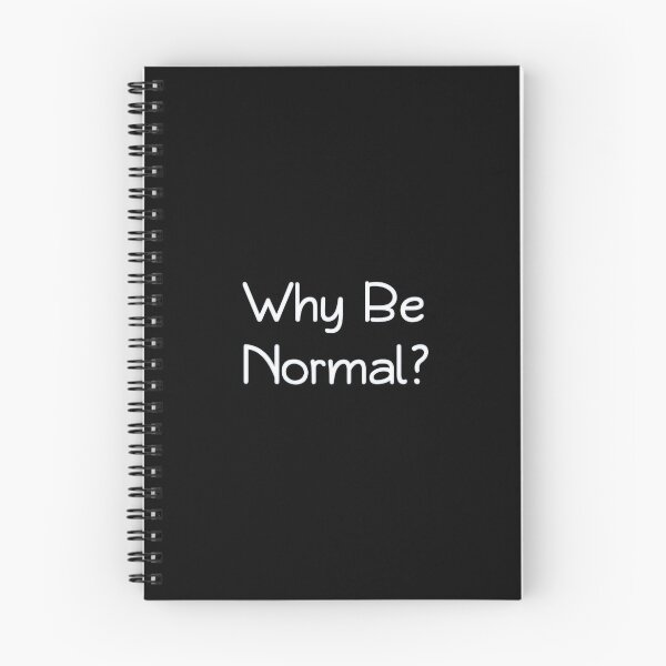 Item preview, Why Be Normal? designed and sold by Crushybob.