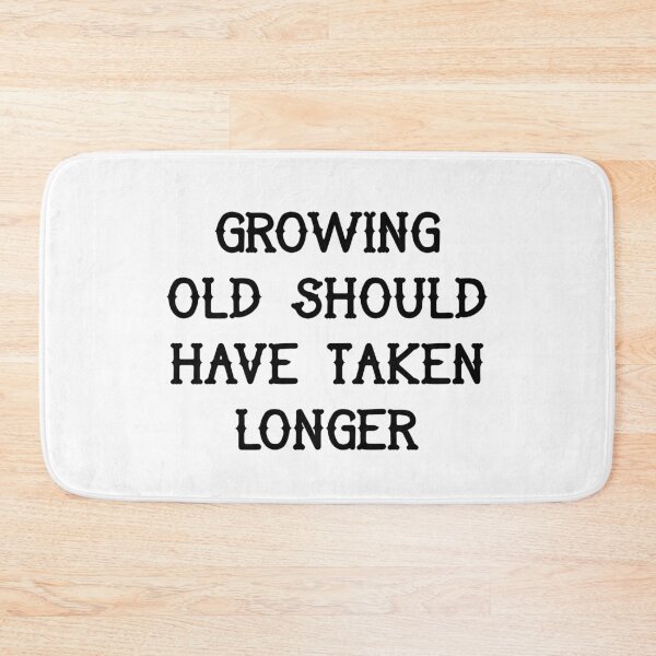 Item preview, Growing old should have taken longer designed and sold by Pennylanemerch.