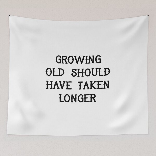 Item preview, Growing old should have taken longer designed and sold by Pennylanemerch.