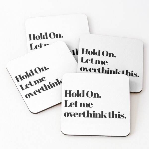 Item preview, Hold On. Let Me Overthink This. Funny Anxiety Saying. designed and sold by That Cheeky Tee.