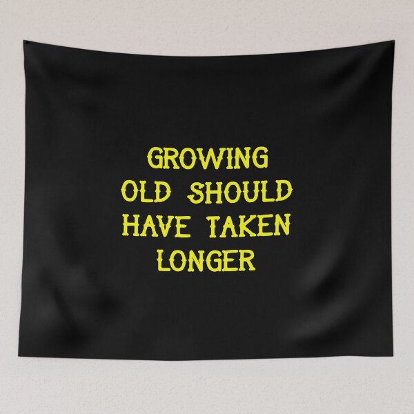 Item preview,  Growing old should have taken longer designed and sold by Pennylanemerch.