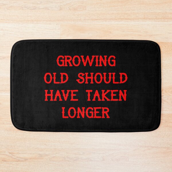 Item preview, Growing old should have taken longer designed and sold by Pennylanemerch.