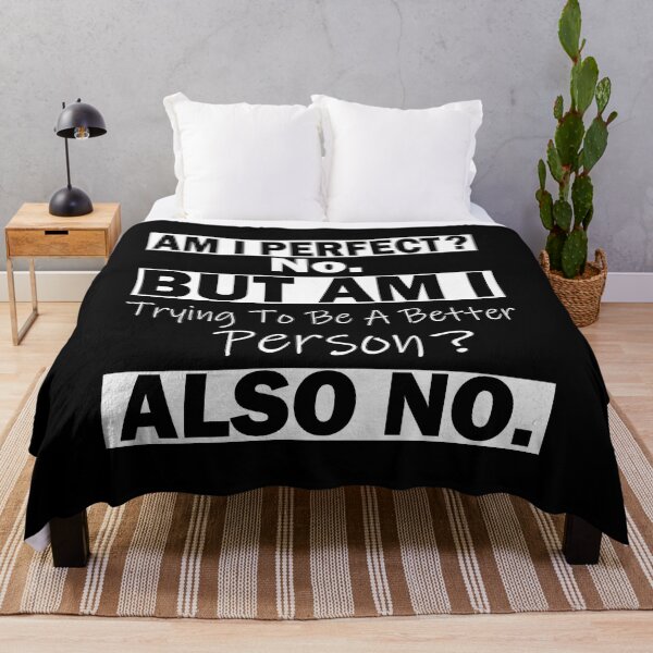 Item preview, Am I Perfect No. Am I Trying To Be A Better Person Also No. designed and sold by ilias13.