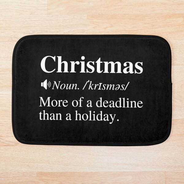 Item preview, Christmas: More Of A Deadline Than A Holiday. Funny Xmas Definition.  designed and sold by mind-illusions.