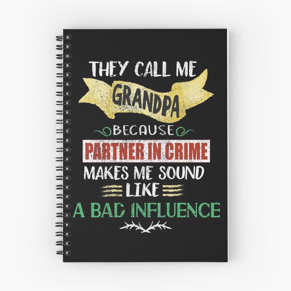 Item preview, They Call me Grandpa Because Partner in Crime Makes me Sound Like a Bad Influence designed and sold by orangeblue21.