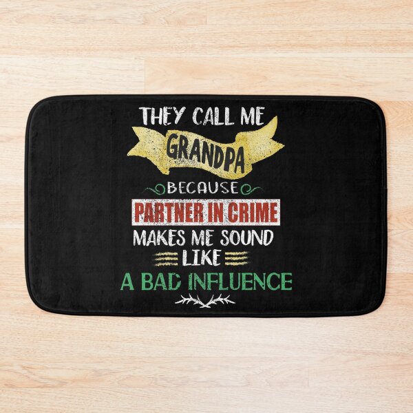 Item preview, They Call me Grandpa Because Partner in Crime Makes me Sound Like a Bad Influence designed and sold by orangeblue21.