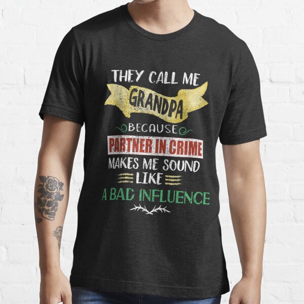 Grandpa Funny Gift T-shirt, Sarcastic Grandpa Bad Influence, Funny