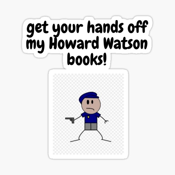 GET YOUR HANDS OFF MY HOWARD WATSON BOOKS Sticker
