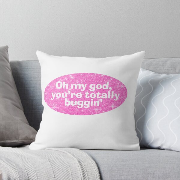Item preview, “oh my god you’re totally buggin’” clueless quote designed and sold by tatidlosangeles.