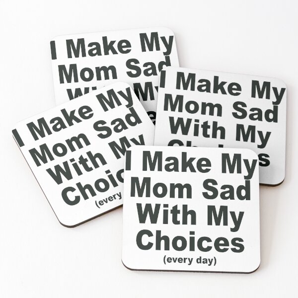 Item preview, I Make My Mom Sad With My Choices (Every Day) designed and sold by teedays.