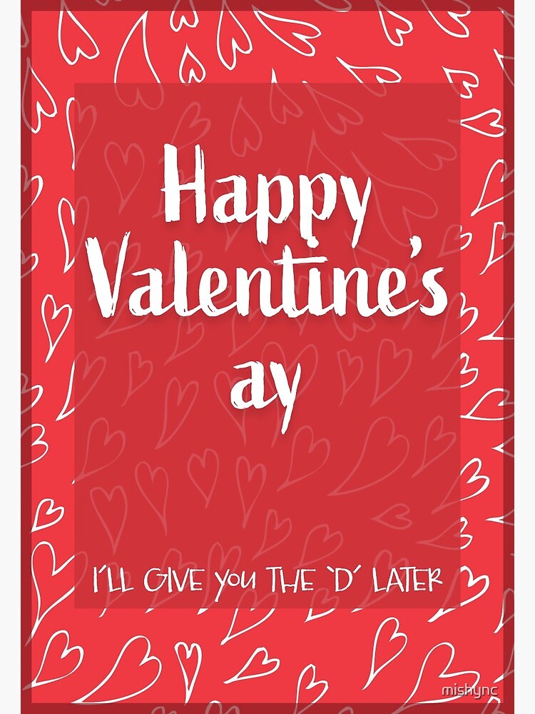 Happy Valentine's ay - I'll give you the D later | Greeting Card