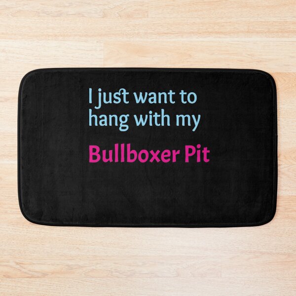 Item preview, Bullboxer Pit, I just want to hang with my Bullboxer Pit designed and sold by amrmab.