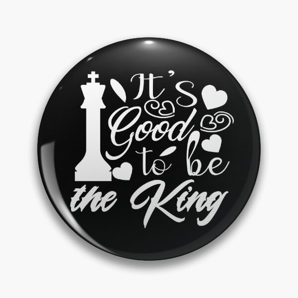Item preview, It's Good to Be the King,chess designed and sold by buzz1days.