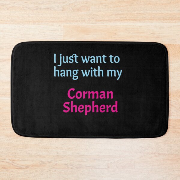 Item preview, Corman Shepherd, I just want to hang with my Corman Shepherd designed and sold by amrmab.