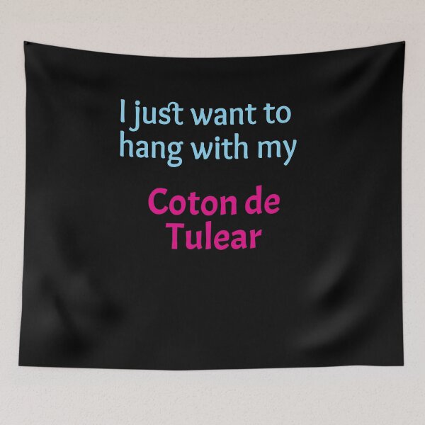 Item preview, Coton de Tulear, I just want to hang with my Coton de Tulear designed and sold by amrmab.