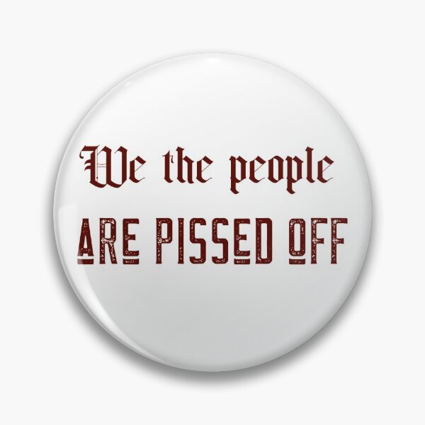 Item preview, We The People Are Pissed Off designed and sold by Threethreethree.