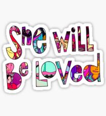 She Will Be Loved Sticker