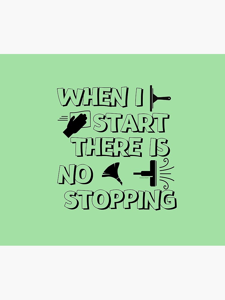 There Is No Stopping Funny Housekeeping Design by SavvyCleaner