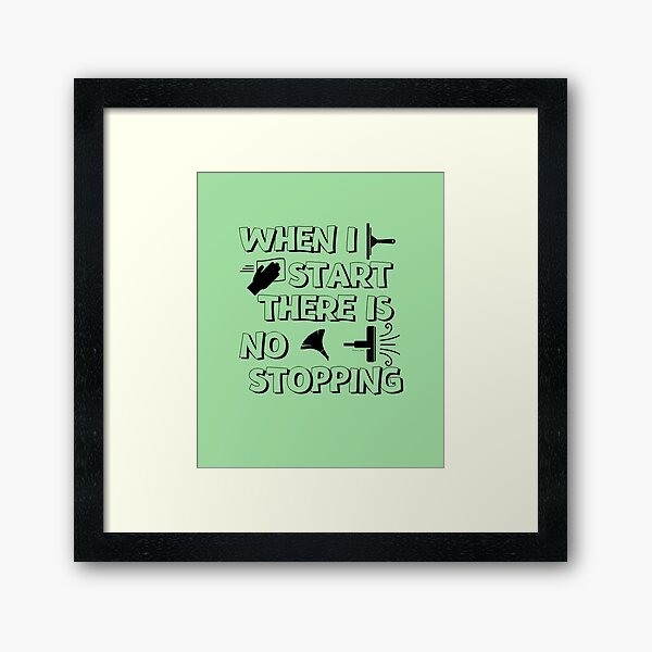 Item preview, There Is No Stopping Funny Housekeeping Design designed and sold by SavvyCleaner.