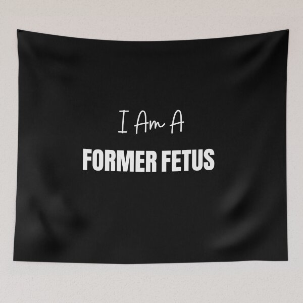 Item preview, I Am A Former Fetus designed and sold by fireproofblaze.