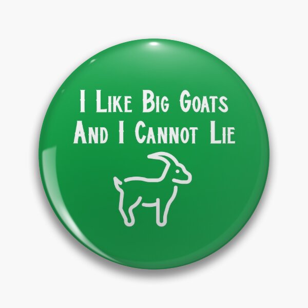 Item preview, I Like Big Goats and I Cannot Lie designed and sold by Coolshirts262.