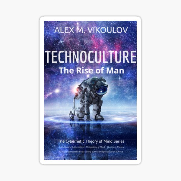 TECHNOCULTURE: The Rise of Man by Alex M. Vikoulov Sticker