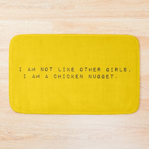 Item preview, I Am Not Like Other Girls, I am a Chicken Nugget designed and sold by Soul-on-groove.