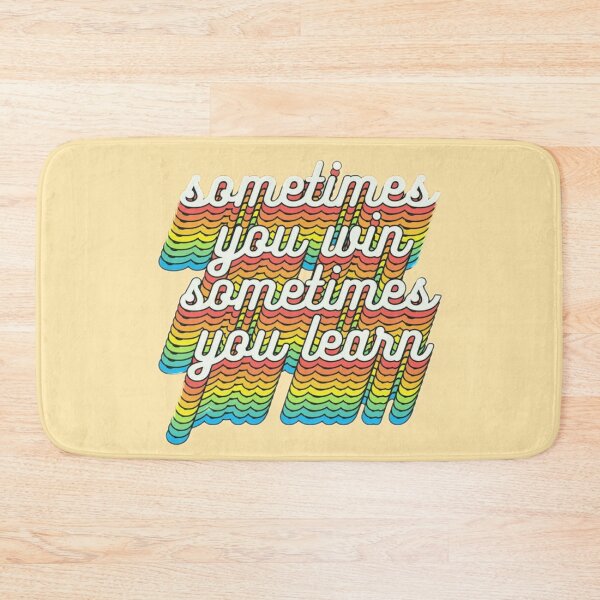 Item preview, Sometimes You Win, Sometimes You Learn designed and sold by Dollfacedesign.