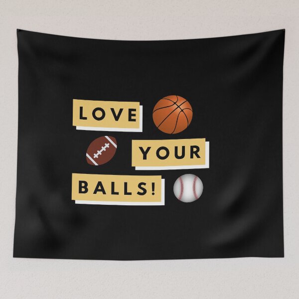 Item preview, Love Your Balls! Funny designed and sold by WhatTheWorld.