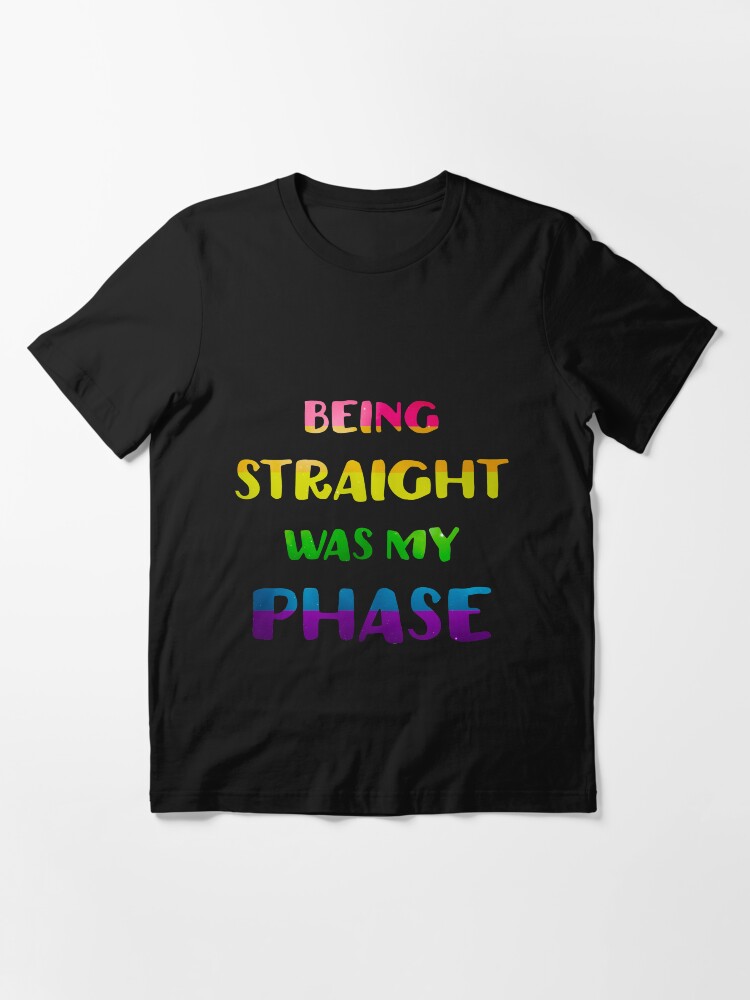 Vista alternativa de Camiseta esencial Ser recto fue mi fase Orgullo LGBT