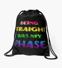 Being Straight Was My Phase LGBT Pride Drawstring Bag
